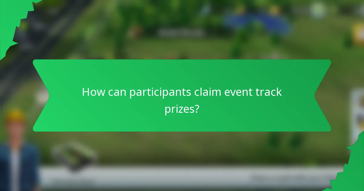 How can participants claim event track prizes?