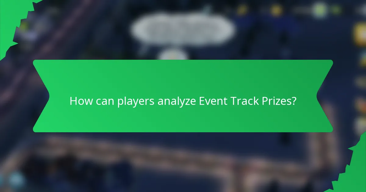 How can players analyze Event Track Prizes?