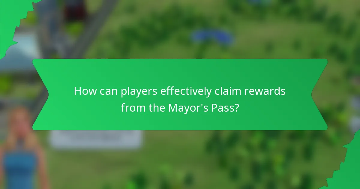 How can players effectively claim rewards from the Mayor's Pass?