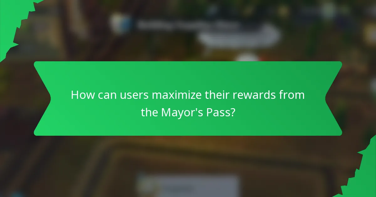 How can users maximize their rewards from the Mayor's Pass?