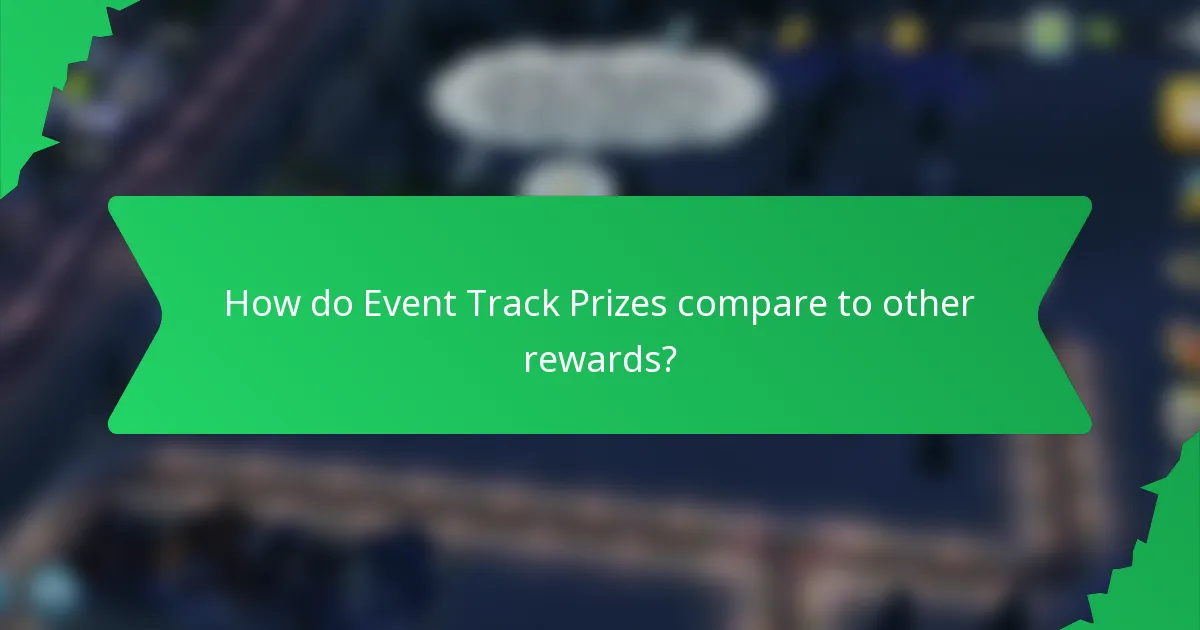 How do Event Track Prizes compare to other rewards?