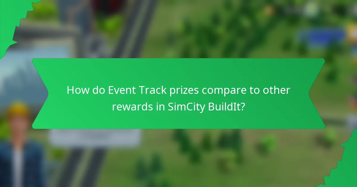 How do Event Track prizes compare to other rewards in SimCity BuildIt?