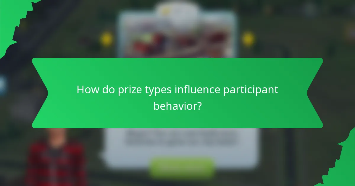How do prize types influence participant behavior?