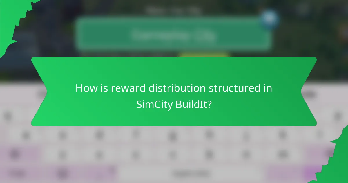 How is reward distribution structured in SimCity BuildIt?