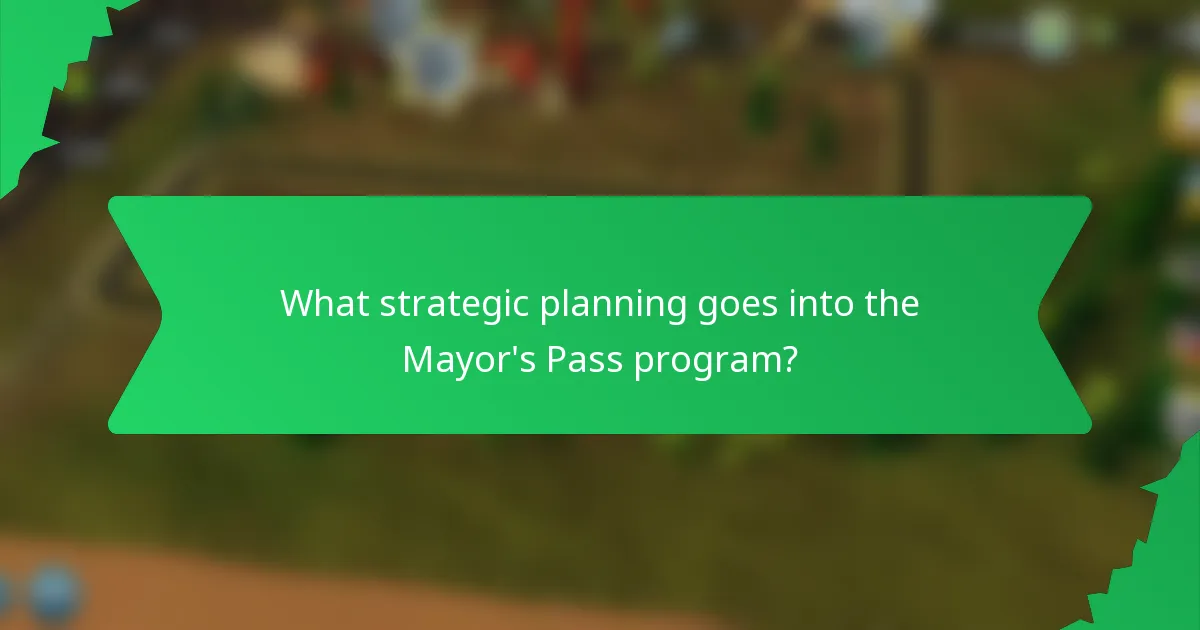 What strategic planning goes into the Mayor's Pass program?
