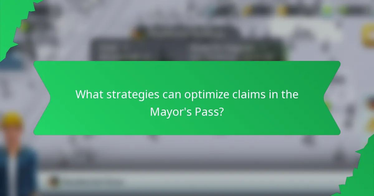 What strategies can optimize claims in the Mayor's Pass?