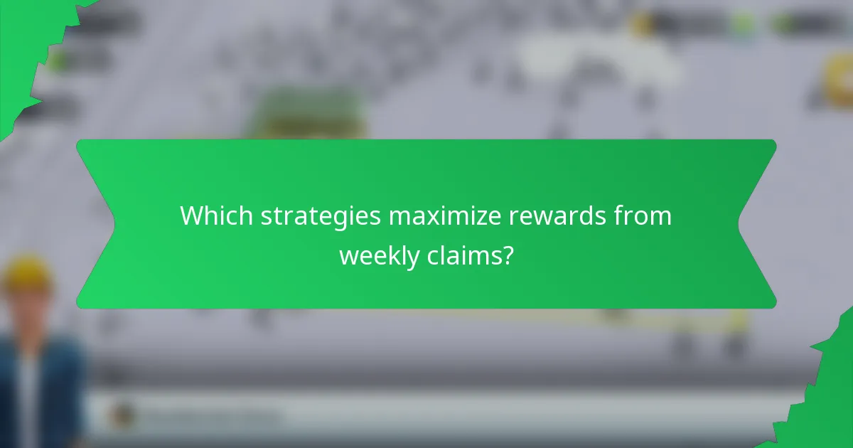 Which strategies maximize rewards from weekly claims?